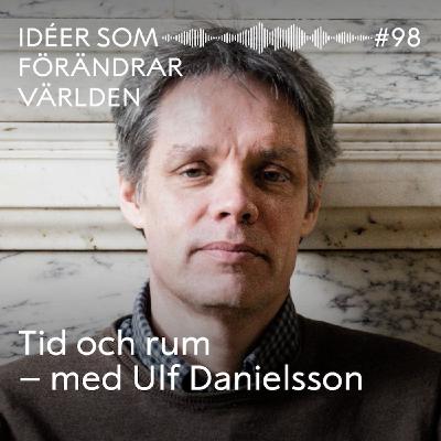 Tid och rum – med Ulf Danielsson