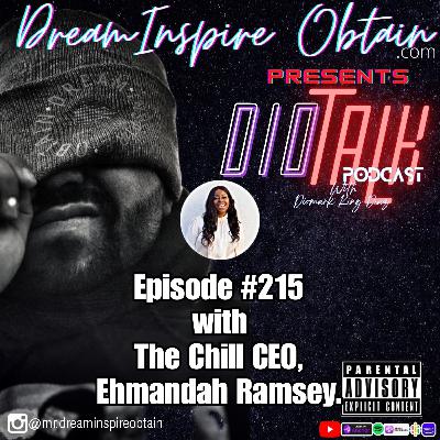 DIOTALK Episode #215 with The Chill CEO, Ehmandah Ramsey. DIOTALK Episode #215 with The Chill CEO, Ehmandah Ramsey.