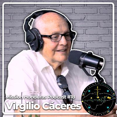 MISSION HONDURAS PODCAST #18 JOSÉ VIRGILIO CACERES Economista Ex-Tesorero de la Republica de Honduras 1994-1998