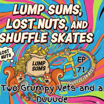 Lump Sums, Lost Nuts, and Shuffle Skates