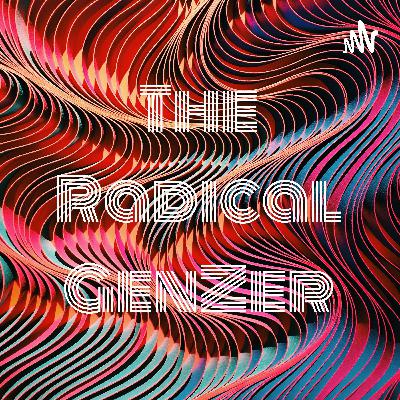 The Radical GenZer Episode 3: The First Segment!!!