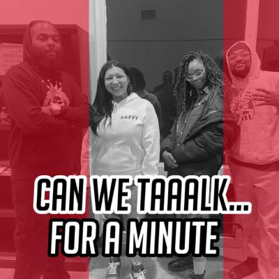 Can We Taaalk....For A Minute