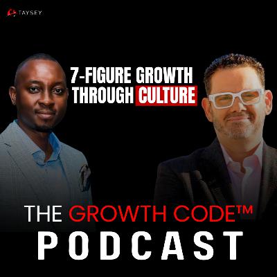 The Secret to 7 Figure Growth? Building a Strong Culture | Chris Dyer x The Growth Code Podcast