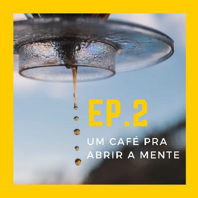 EP.2 - O Melhor Café do Brasil, Meditação e Elevação Espiritual.