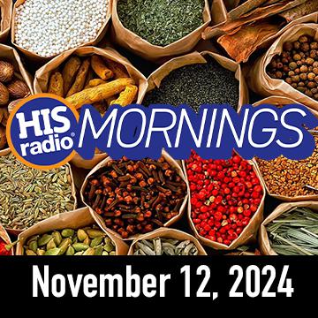 HIS Radio Mornings On Demand: Tuesday, November 12, 2024