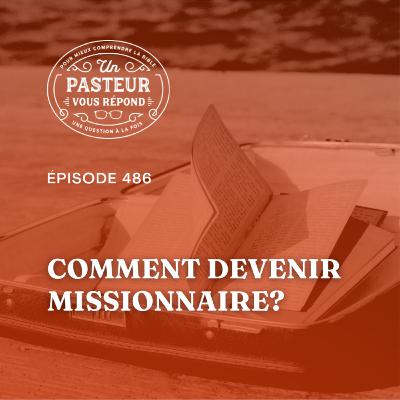 Comment devenir missionnaire? (Épisode 486)