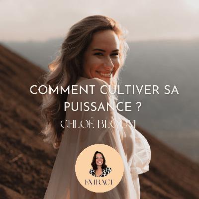 Chloé Bloom : Comment cultiver sa puissance ? Chloé Bloom : Comment cultiver sa puissance ?
