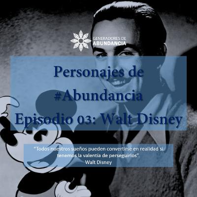 Walt Disney | El Padre de la Fábrica de Sueños | EP. 03