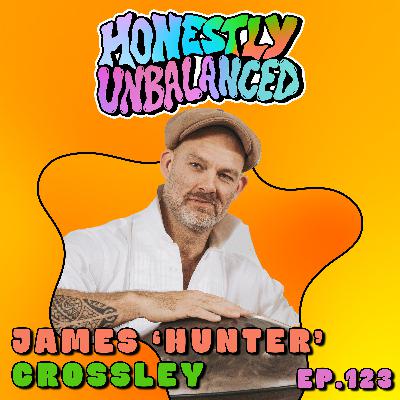 #123 James  ‘Hunter’ Crossley - From Gladiator to Sound Healer