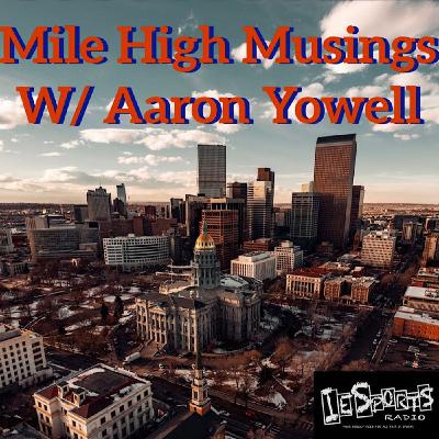 MIle High Musings - Episode 16: What a Time to Be Alive MIle High Musings - Episode 16: What a Time to Be Alive