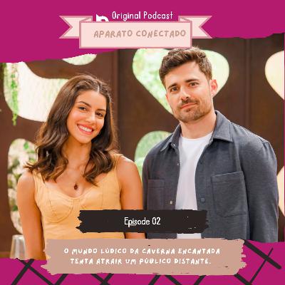 Aparato Conectado #2: O mundo lúdico de A Caverna Encantada tenta atrair um público distante
