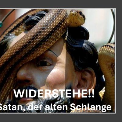 Widerstehe Satan, der Eierfressenden Schlange