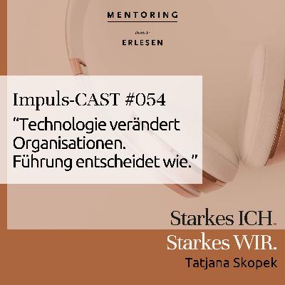 Episode #54: "Technologie verändert Organisationen. Führung entscheidet wie." Episode #54: "Technologie verändert Organisationen. Führung entscheidet wie."