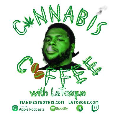 Cannabis & Coffee with LaTosque featuring Poppa Maize Cannabis & Coffee with LaTosque featuring Poppa Maize