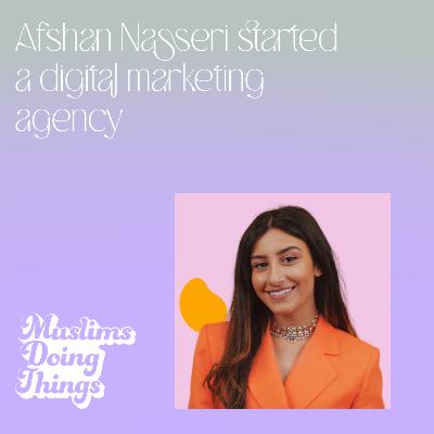 Afshan Nasseri started a digital marketing agency