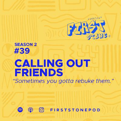 59. Calling Out Friends 59. Calling Out Friends