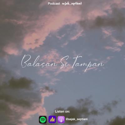 Eps.21 - Balasan Si Tampan || Podcast Sajak Septiani