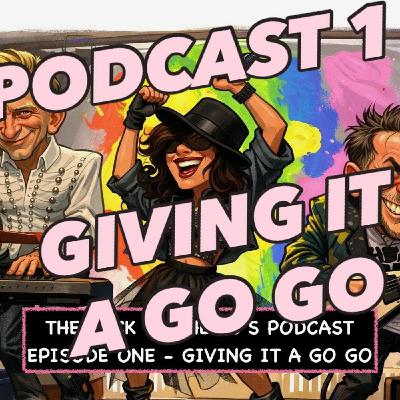 Episode 1: Episode One - Giving It A Go Go