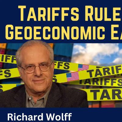 Richard Wolff: Tariffs Ruled Illegal - Geoeconomic Earthquake?