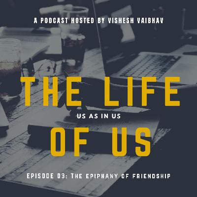 EP 03 - The Epiphany of Friendship EP 03 - The Epiphany of Friendship