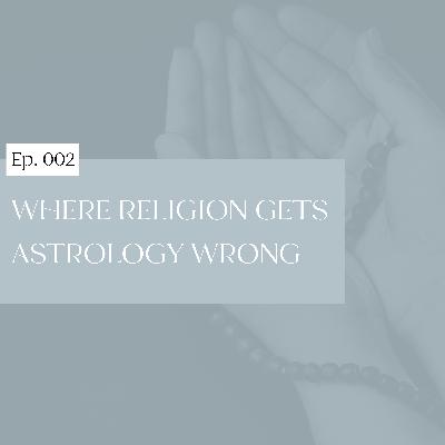 002: Where Religion Gets Astrology Wrong