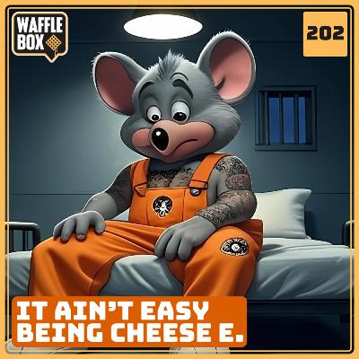 Episode 202 - It Ain't Easy Being Cheese E.