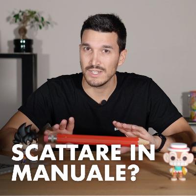 Scattare in MANUALE? Ecco 3 cose da sapere