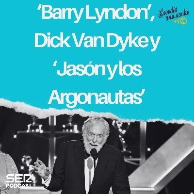 ‘Barry Lyndon’, Dick Van Dyke y ‘Jasón y los Argonautas’