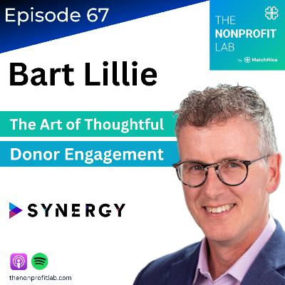 E67: The Art of Thoughtful Donor Engagement with Bart from Synergy