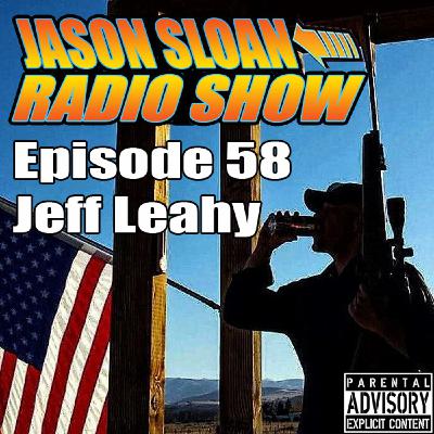 Jason Sloan Radio Show - Episode 58  Jeff Leahy