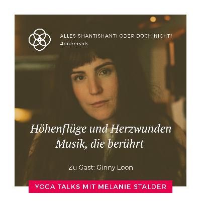 Höhenflüge und Herzwunden. Musik, die berührt - Interview mit Ginny Loon