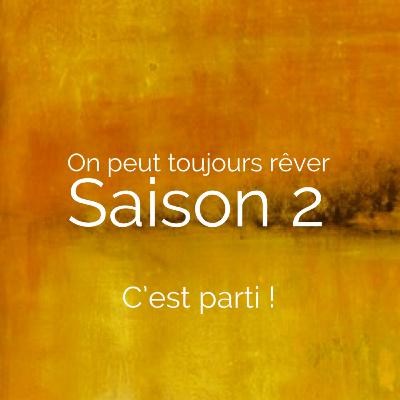 On peut toujours rêver - Saison 2 : c'est parti ! On peut toujours rêver - Saison 2 : c'est parti !