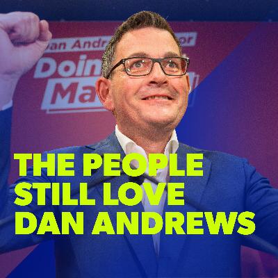 People in Victoria still love Daniel Andrews