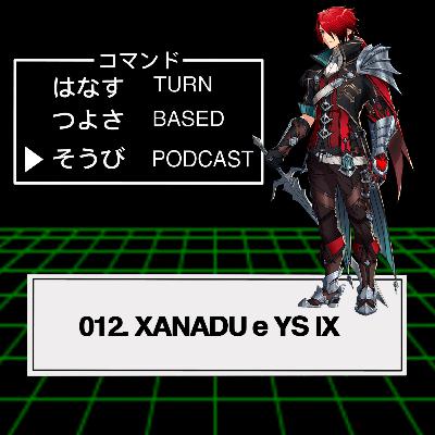 012 - ¡El regreso de TBP! Hablamos de Xanadu e Ys IX | Turn Based Podcast