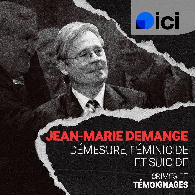 Affaire Jean-Marie Demange : démesure, féminicide et suicide Affaire Jean-Marie Demange : démesure, féminicide et suicide