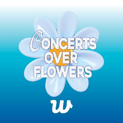 Concerts Over Flowers