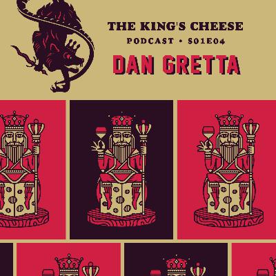 The King's Cheese Podcast - S01E04 - Dan Gretta