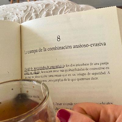 Cómo salir de la TRAMPA ANSIOSO-EVASIVA. Parte V del libro "Maneras de Amar"