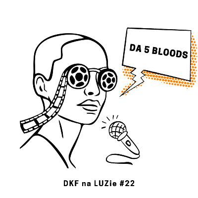 DKF na LUZie #22 Pięciu braci | Da 5 Bloods DKF na LUZie #22 Pięciu braci | Da 5 Bloods