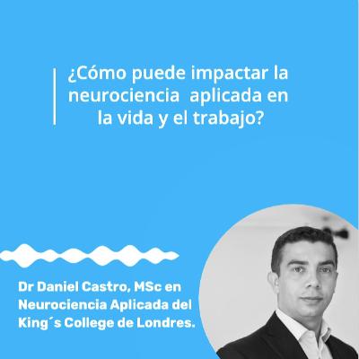 ¿Cómo puede impactar la neurociencia 🧠 aplicada en la vida y el trabajo?