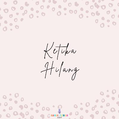 ketika hilang