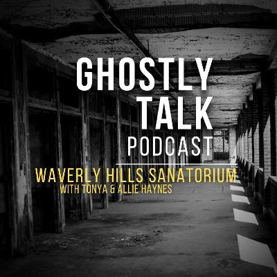 Ep 184 - Waverly Hills Sanatorium with Tonya & Allie Haynes