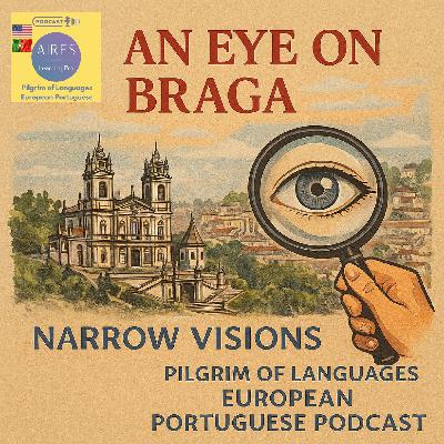 S01 EP03 - 🧐An Eye on Braga Narrow Visions