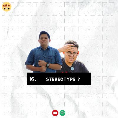 PAK RT EPS 16: STEREOTYPE PAK RT EPS 16: STEREOTYPE