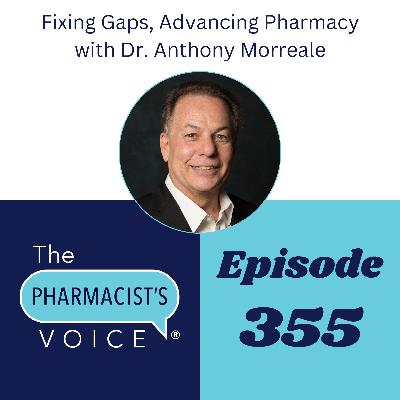 Fixing Gaps, Advancing Pharmacy - Interview with Dr. Anthony Morreale: Pharmacy Leader, Consultant, and retired VA Pharmacist