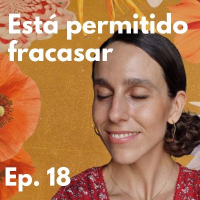 Episodio 18 - Está permitido fracasar