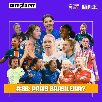 ESTAÇÃO PFF #86 - Paris brasileira?