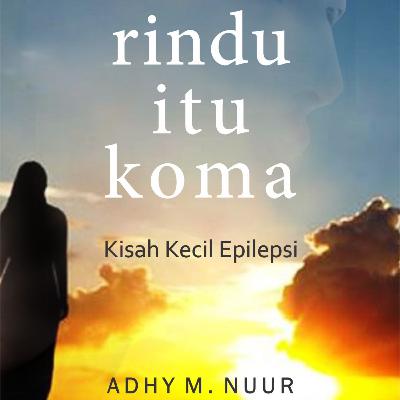 Rindu itu Koma : Kisah Kecil Epilepsi Stadium 1 #6