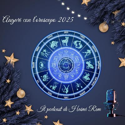 Auguri!! - Oroscopo per il 2025 -