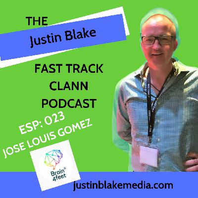 Episode 23: Justin Blake's Fast Track Clann - Jose Luis Gomez and brain_4_feet